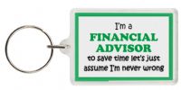 Funny Keyring - I'm a Financial Advisor to save time letâ€™s just assume Iâ€™m never wrong