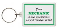 Funny Keyring - I'm a Mechanic to save time letâ€™s just assume Iâ€™m never wrong