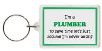 Funny Keyring - I'm a Plumber to save time letâ€™s just assume Iâ€™m never wrong