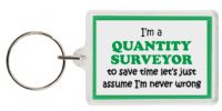 Funny Keyring - I'm a Quantity Surveyor to save time letâ€™s just assume Iâ€™m never wrong