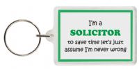 Funny Keyring - I'm a Solicitor to save time letâ€™s just assume Iâ€™m never wrong