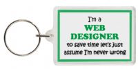 Funny Keyring - I'm a Web Designer to save time letâ€™s just assume Iâ€™m never wrong