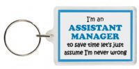 Funny Keyring - I'm an Assistant Manager to save time letâ€™s just assume Iâ€™m never wrong