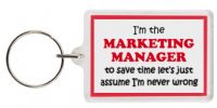 Funny Keyring - I'm the Marketing Manager to save time letâ€™s just assume Iâ€™m never wrong