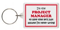 Funny Keyring - I'm the Project Manager to save time letâ€™s just assume Iâ€™m never wrong