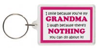 Funny Keyring - I smile because your my Grandma I laugh because there's nothing you can do about it!