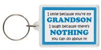 Funny Keyring - I smile because your my Grandson I laugh because there's nothing you can do about it!