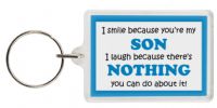 Funny Keyring - I smile because your my Son I laugh because there's nothing you can do about it!