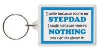 Funny Keyring - I smile because your my Stepdad I laugh because there's nothing you can do about it!