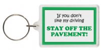 Funny Keyring - If you donâ€™t like my driving STAY OFF THE PAVEMENT!