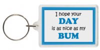 Funny Keyring - I hope your DAY is as nice as my BUM