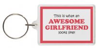 Funny Keyring - This is what an AWESOME GIRLFRIEND looks like!