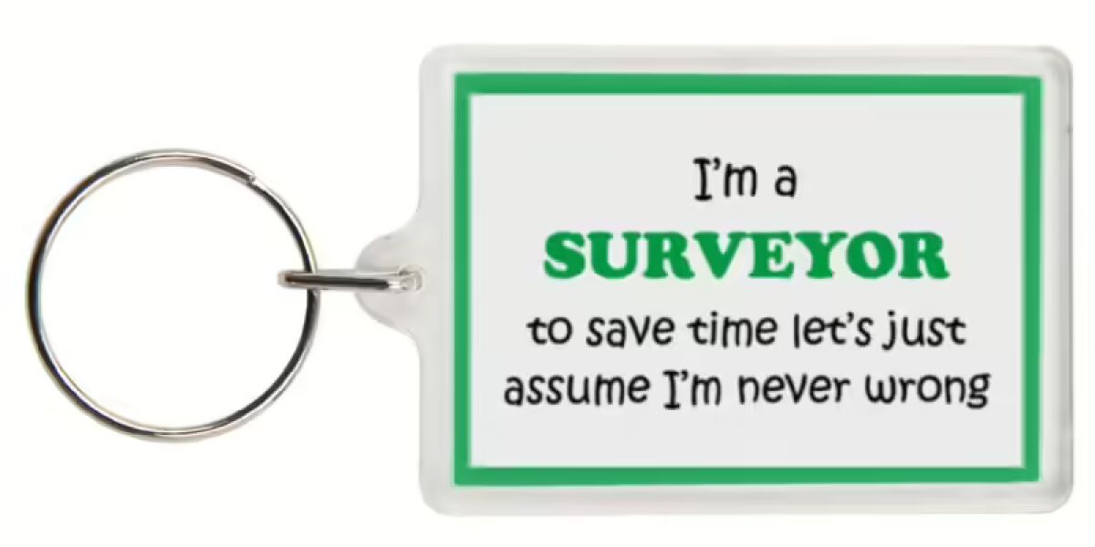 Funny Keyring - I'm a Surveyor to save time letâ€™s just assume Iâ€™m never wrong