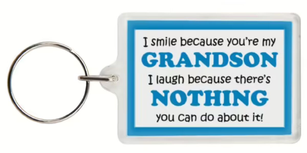 Funny Keyring - I smile because your my Grandson I laugh because there's nothing you can do about it!