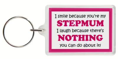 Funny Keyring - I smile because your my Stepmum I laugh because there's nothing you can do about it!